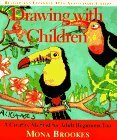 Drawing With Children: A Creative Method for Adult Beginners, Too by Mona Brookes